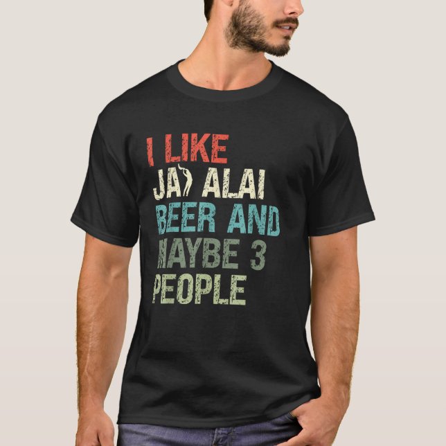 T-shirt J'Aime La Bière Jai Alai Et Peut-Être Trois Person (Devant)