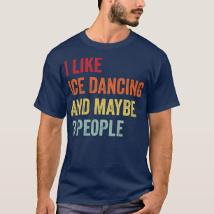 T-shirt J'Aime La Danse Sur Glace Peut-Être 3 Personnes