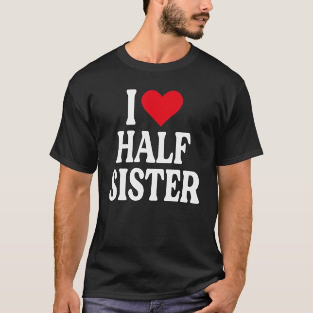 T-shirt J'Aime La Demi-Soeur J'Aime Ma Demi-Soeur Je Coeur (Devant)