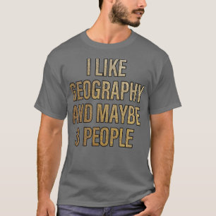 T-shirt J'aime la géographie et peut-être 3 personnes