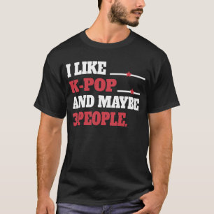 T-shirt J'aime la K-Pop et peut-être 3 personnes Kpop Sud