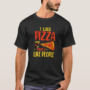 T-shirt J'Aime La Pizza Plus Que Les Gens Drôle L'Intérieu