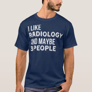 T-shirt J'Aime La Radiologie Et Peut-Être Trois Personnes 