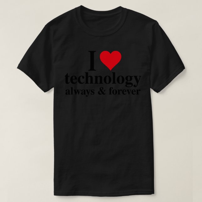 T-shirt J'Aime La Technologie Toujours Et Pour Toujours (Design devant)