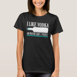 T-shirt J'Aime La Vodka Et Peut-Être Que 3 Personnes Se Pr