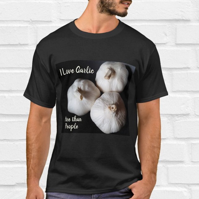 T-shirt J'aime l'ail plus que les gens s'amuser culinaire (Créateur téléchargé)