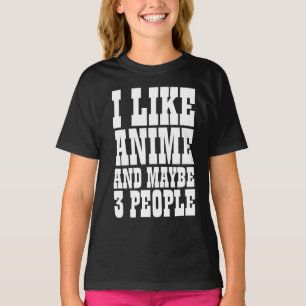 T-SHIRT J'AIME L'ANIME ET PEUT-ÊTRE 3 PERSONNES 