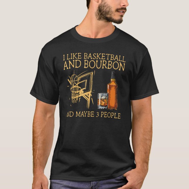 T-shirt J'Aime Le Basketball Et Le Bourbon Et Peut-Être 3  (Devant)