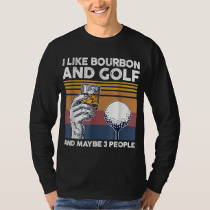 T-shirt J'aime le bourbon et le golf et peut-être 3 person