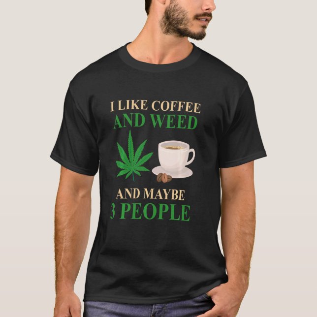 T-shirt J'Aime Le Café Et L'Herbe Et Peut-Être 3 Personnes (Devant)