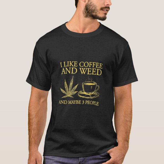 T-shirt J'Aime Le Café Et L'Herbe Et Peut-Être 3 Personnes (Devant)