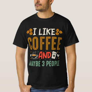 T-shirt J'Aime Le Café Et Peut-Être 3 Gens Amusants Lover 