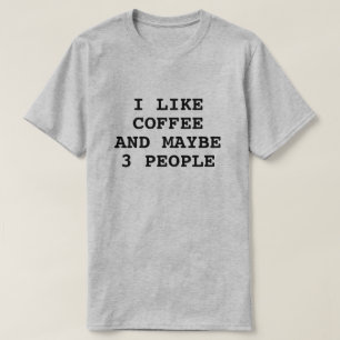 T-SHIRT J'AIME LE CAFÉ ET PEUT-ÊTRE 3 PERSONNES
