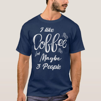 T-shirt J'aime le café et peut-être 3 personnes chemise ca