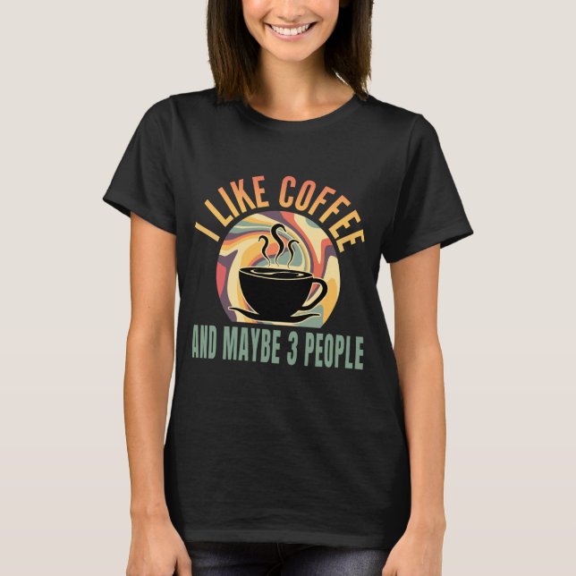 T-shirt j'aime le café et peut-être 3 personnes style rétr (Devant)