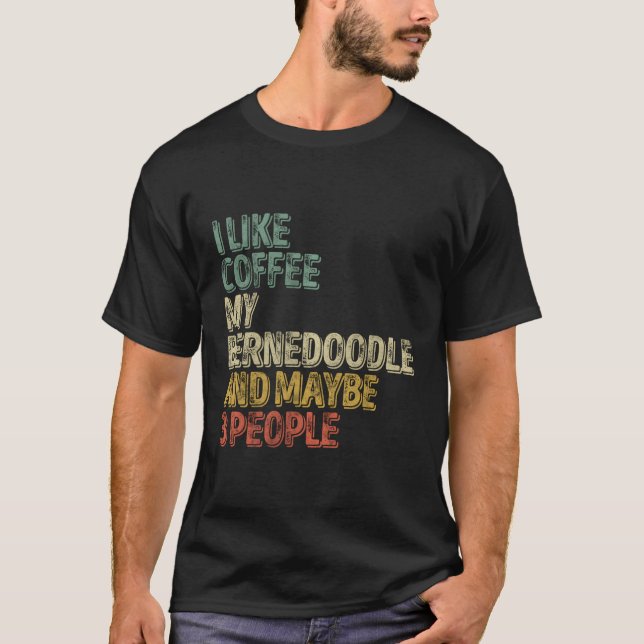T-shirt J'Aime Le Café Ma Bernedoodle Et Peut-Être 3 Perso (Devant)