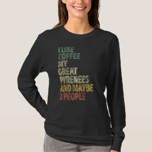 T-shirt J'Aime Le Café Mes Grandes Pyrénées Et Peut-Être 3