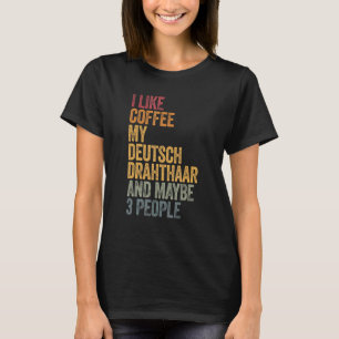 T-shirt J'Aime Le Café Mon Deutsch Drahthaar Et Peut-Être