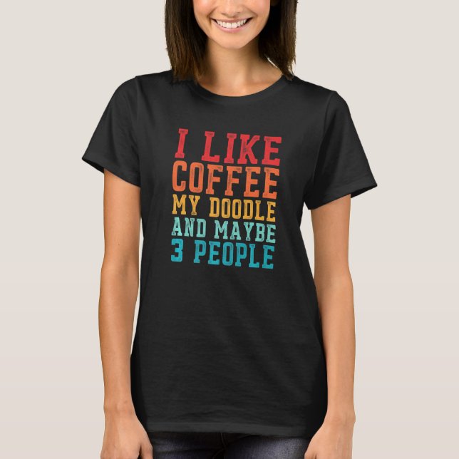 T-shirt J'Aime Le Café Mon Doodle Et Peut-Être 3 Personnes (Devant)