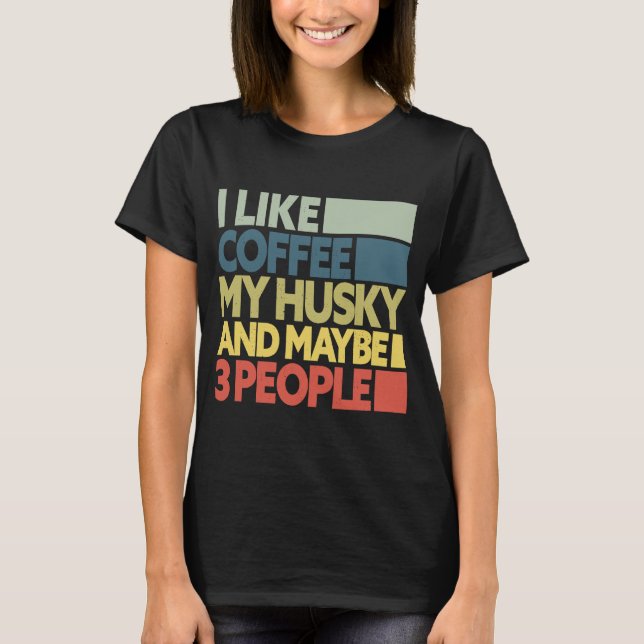 T-shirt J'Aime Le Café Mon Husky Et Peut-Être 3 Personnes  (Devant)