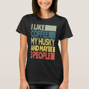 T-shirt J'Aime Le Café Mon Husky Et Peut-Être 3 Personnes 
