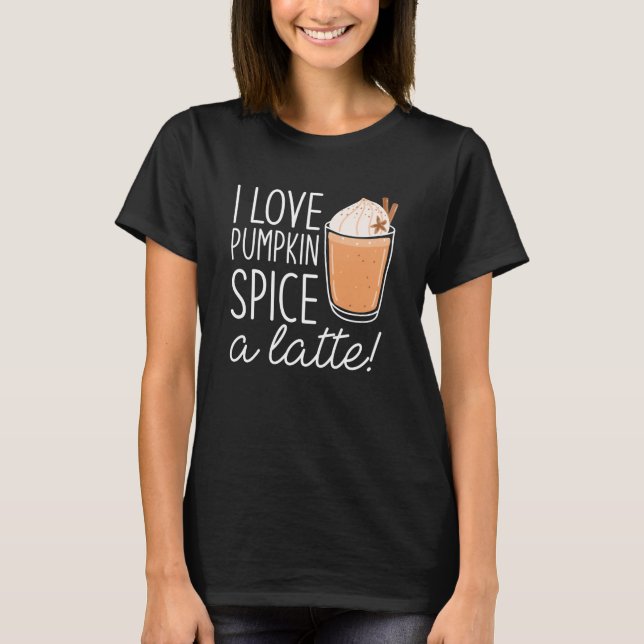 T-shirt J'Aime Le Citrouille Épice Un Latte (Devant)