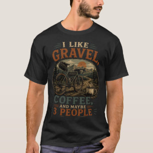 T-shirt J'aime le gravier, le café et peut-être 3 personne