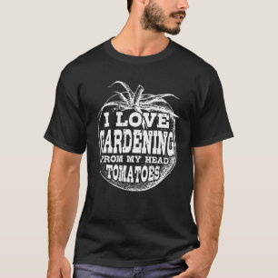 T-shirt J'Aime Le Jardinage De Ma Tête Tomates Gardener 1