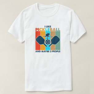T-shirt J'aime le Pickleball et peut-être 3 personnes amus