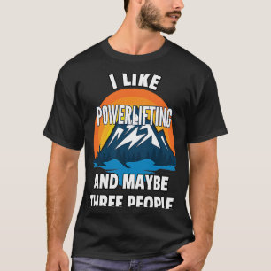T-shirt J'Aime Le Powerlifting Et Peut-Être Trois Personne