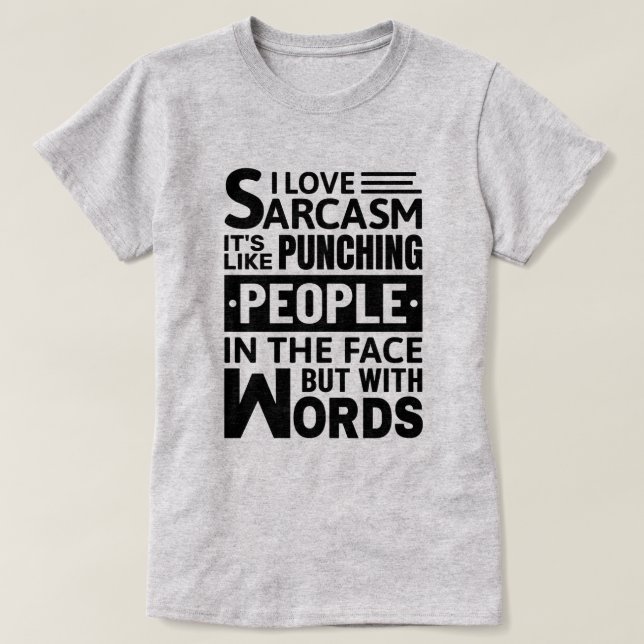 T-shirt J'aime le sarcasme | Citation sarcastique amusante (Design devant)