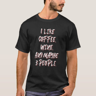 T-shirt J'Aime Le Vin De Café Et Peut-Être 3 Personnes Ama