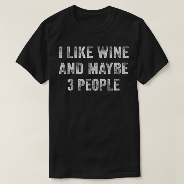T-shirt J'aime le vin et peut-être 3 personnes amusant vin (Design devant)