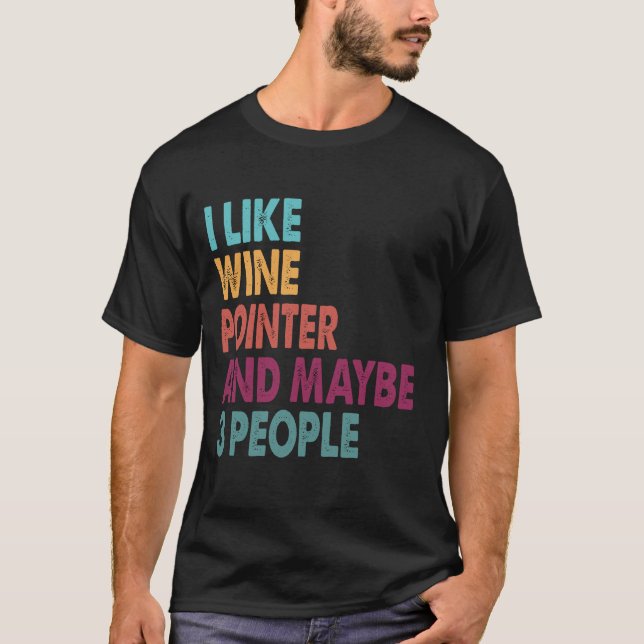 T-shirt J'aime le vin mon pointeur et peut-être 3 personne (Devant)