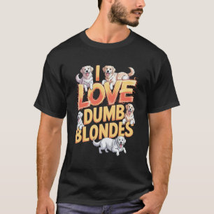 T-shirt J'aime les blondes idiotes Retriever doré Labrador