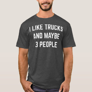 T-shirt J'aime les camions et peut-être 3 personnes conduc