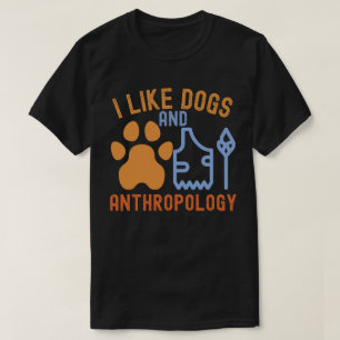T-shirt J'aime les chiens et l'anthropologie, Citations d'