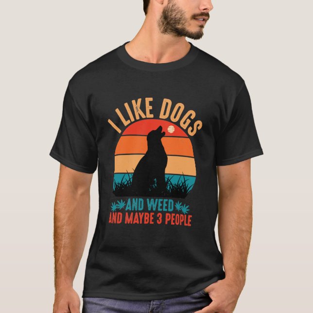 T-shirt J'Aime Les Chiens Et Les Mauvaises Herbes Et Peut- (Devant)