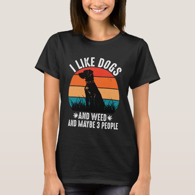 T-shirt J'aime les chiens et les mauvaises herbes et peut- (Devant)