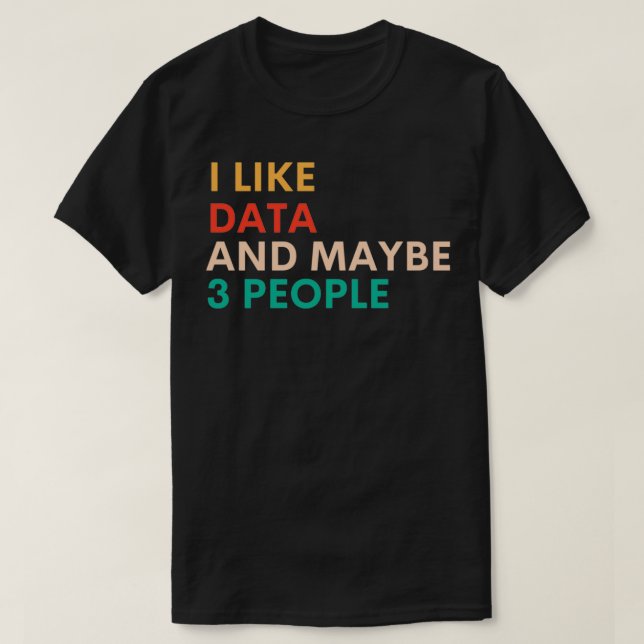 T-shirt J'Aime Les Données Et Peut-Être 3 Personnes Drôle  (Design devant)