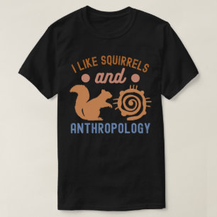 T-shirt J'aime les écureuils et l'anthropologie, Citations