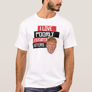T-shirt J'aime les électeurs mal instruits - dit Donald