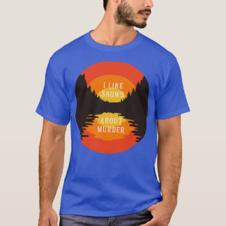 T-shirt J'aime les émissions sur le meurtre
