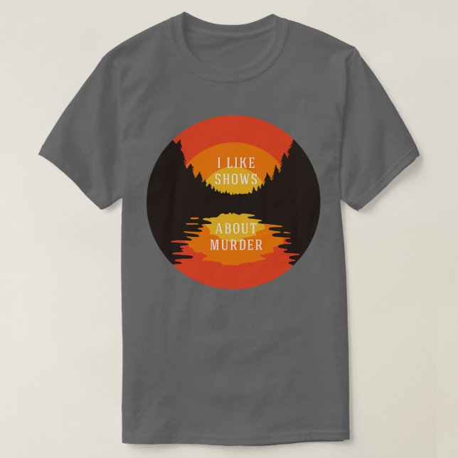 T-shirt J'aime les émissions sur le meurtre (Design devant)