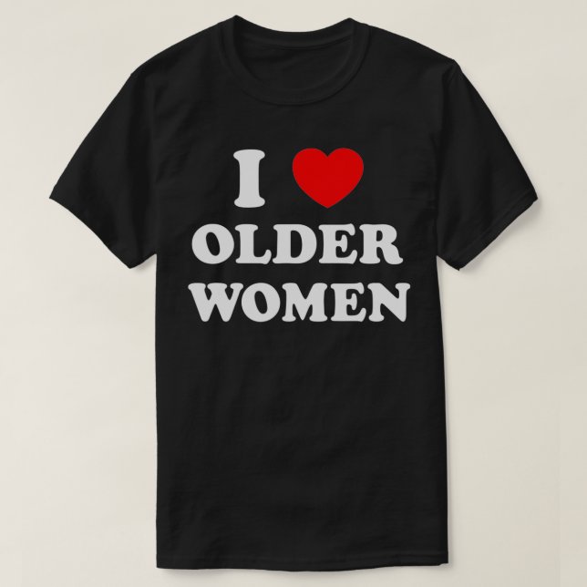 T-shirt J'aime les femmes âgées Coeur des mères chaudes  (Design devant)