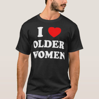 T-shirt J'aime les femmes âgées Coeur des mères chaudes 
