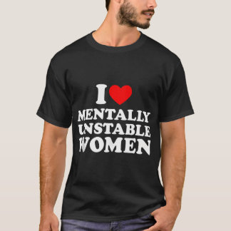 T-shirt J'Aime Les Femmes Mentalement Instable Chemise I C