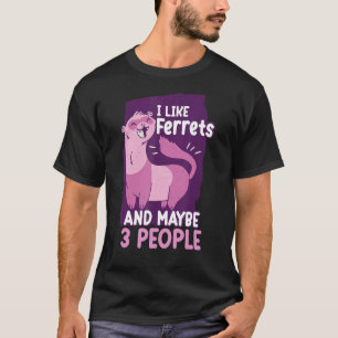 T-shirt J'Aime Les Ferrets Et Peut-Être 3 Personnes Ferret