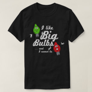 T-shirt J'aime les grosses ampoules et je ne peux pas ment