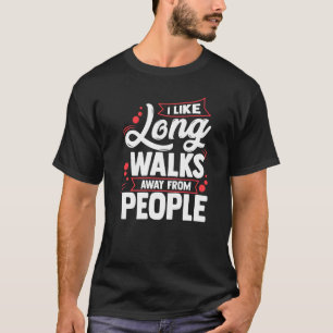 T-shirt J'Aime Les Longues Marches À L'Écart Des Gens Intr